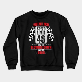 48th Birthday Speed Limit Sign 48 Years Old Funny Racing Crewneck Sweatshirt